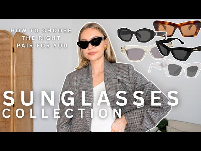 SUNGLASSES COLLECTION & HOW TO CHOOSE THE RIGHT ONES FOR YOU | LUXURY SUNGLASSES