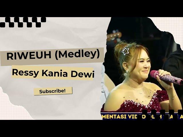 RIWEUH (MEDLEY) - RESSY KANIA DEWI  || RKD OFFICIAL LIVE GUNUNG MANIK - TALAGA MAJALENGKA