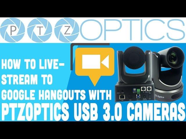 Streaming to YouTube Live with Google Hangouts on Air (Using a PTZOptics Camera)