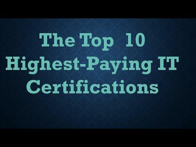 Top 10 highest paying IT certifications  you should have in 2021