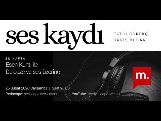 Ses Kaydı: Esen Kunt ile Deleuze ve ses üzerine