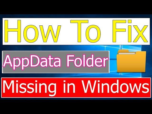 How to Fix AppData Folder is Missing in Windows