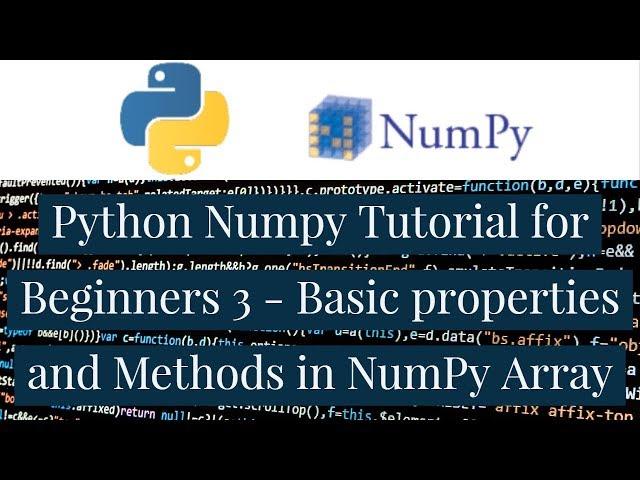 Python Numpy Tutorial for Beginners 3 - Basic properties and Methods in NumPy Array