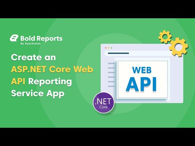 How to Create an ASP NET Core Web API Reporting Service App Video