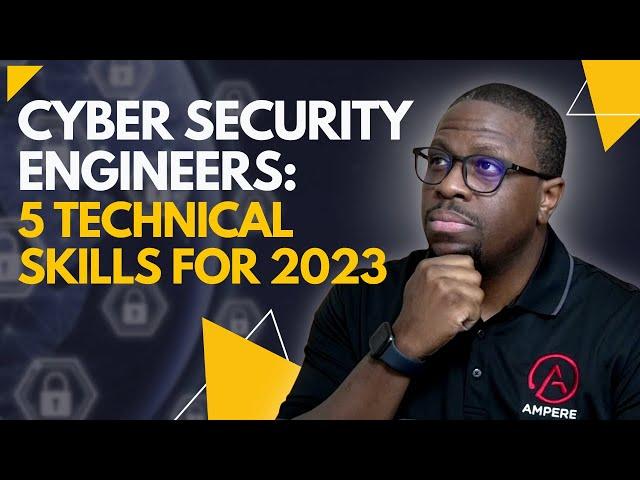 Cyber Security Engineers: 5 Technical Skills for 2023