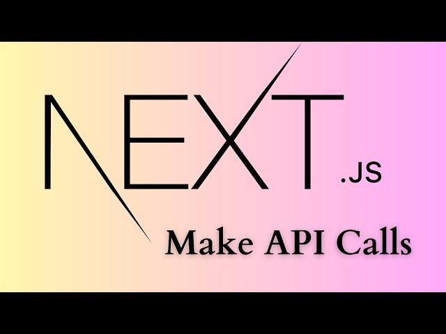 How to Make API Calls In Next.js