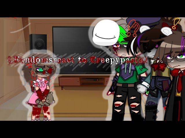 Fandoms react to Creepypasta || Pt: 1/5 || Creepypasta