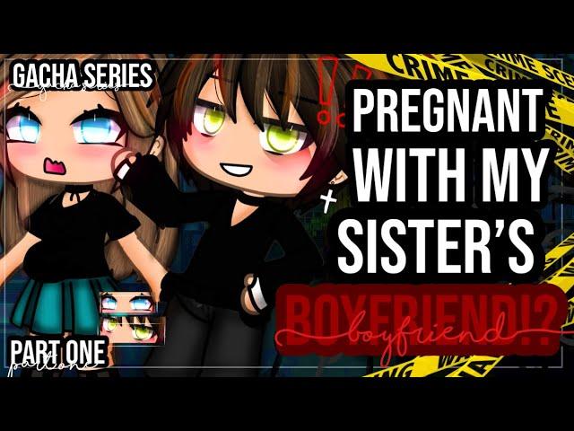 •Pregnant by my Sister’s Boyfriend?!•|| New Mini series!! || Episode 1 