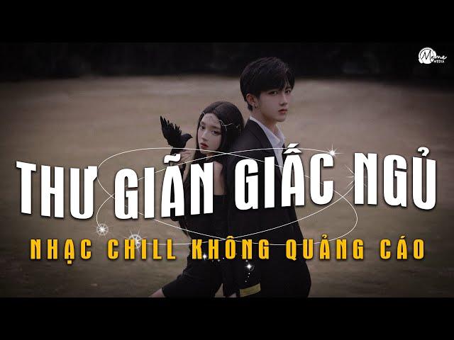 Nhạc Chill Dễ Ngủ - 2h Chìm Đắm Trong Những Bài Nhạc Lofi Việt Nhẹ Nhàng Cực Chill Để Thư Giãn