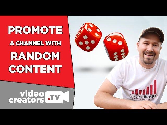 How To Promote a Channel with Random Content