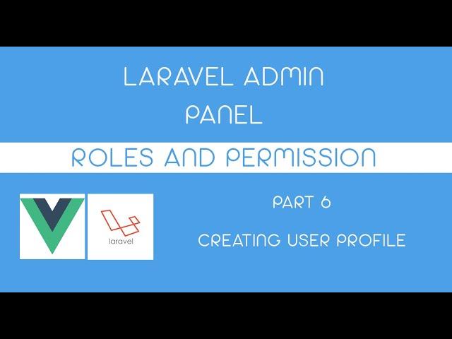 Laravel 8 Admin Panel with Roles and Permission - Part 6 Creating User Profile