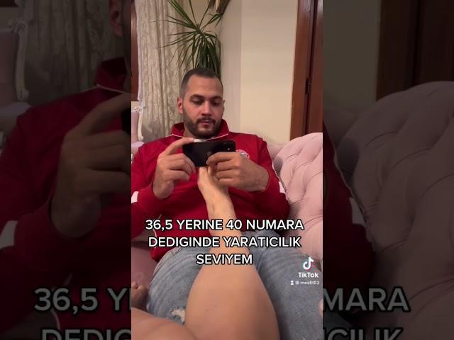 36,5 YERINE 40 NUMARA DEDIGINDE YARATICILIK SEVIYEM