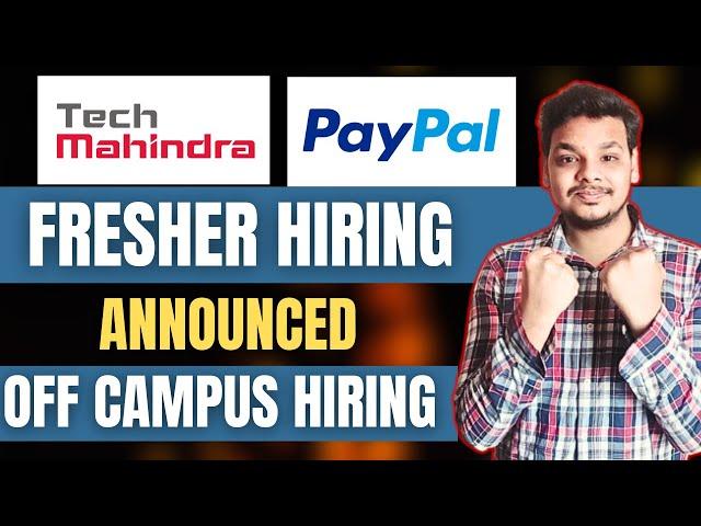 PayPal , Tech Mahindra Hiring Announced | OFF Campus Drive For 2025, 2024 Batch Hiring |Fresher Jobs