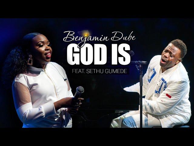 Benjamin Dube ft. Sethu Gumede - God Is (Official Music Video)