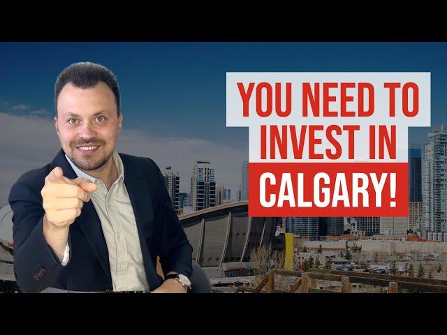 Why YOU Need to Invest in Calgary Real Estate.