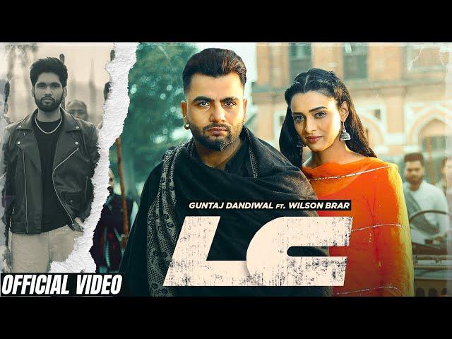 LC (Official Video)- Guntaj Dandiwal ft Wilson Brar| Latest Punjabi Song 2024| New Punjabi Song 2024