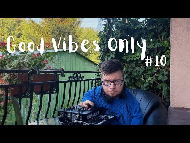 Good Vibes only #10 (My own tracks - Deep House, Dub Techno)