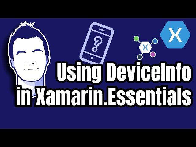 Get to Know Your Device with Xamarin.Essentials DeviceInformation