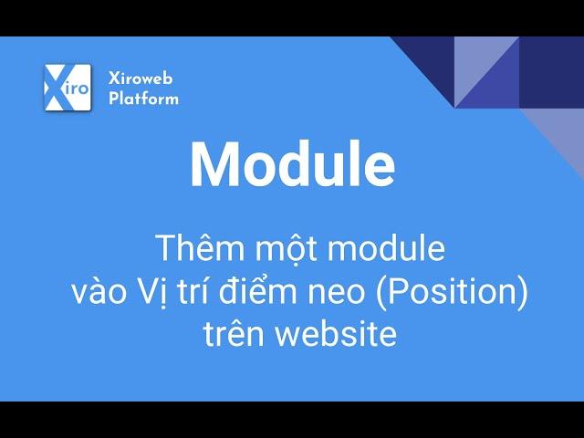 Cơ bản về sử dụng Module - Xiroweb Platform