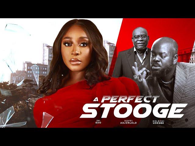 A PERFECT STOOGE - INI EDO KOFI ADJORLOLO KELECHI UDEGBE. Latest romantic movie