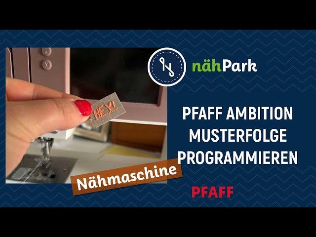 Pfaff Ambition Serie - Musterfolge mit Zierstichen oder Buchstaben erstellen.