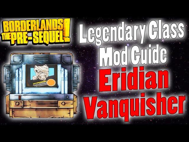 Borderlands: The Pre-Sequel | Eridian Vanquisher Class Mod | Legendary Items Guide