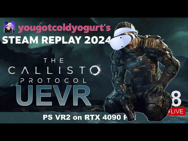 Steam Replay 2024 + Pt.8 Callisto Protocol PS VR2 PC UEVR Live Gameplay!