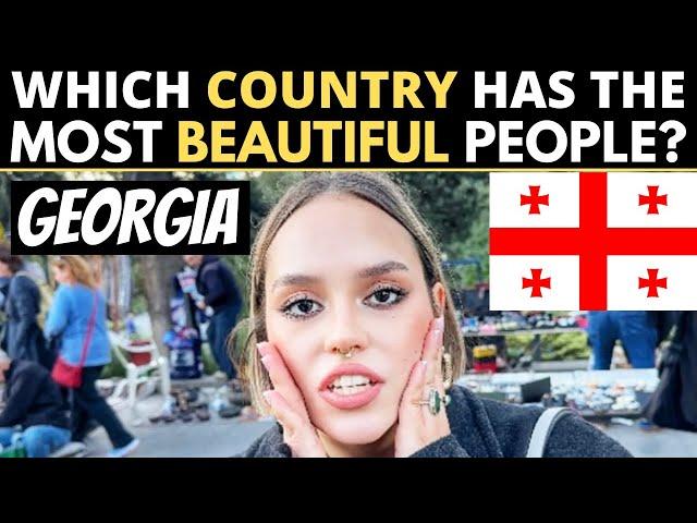 Which Country Has The Most BEAUTIFUL People? | GEORGIA