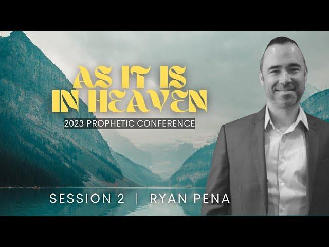 2023 Prophetic Conference Session Two | Ryan Pena