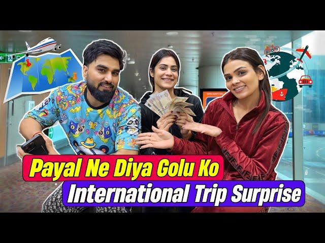 Payal Ne Diya Golu Ko International Trip Surprise