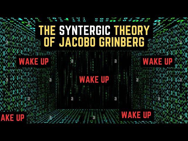 The Syntergic Theory of Jacobo Grinberg Explained Easily | Wake Up and Change the Matrix