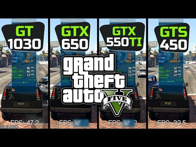 GTA 5\V | GT 1030 vs GTX 650 vs GTX 550ti vs GTS 450