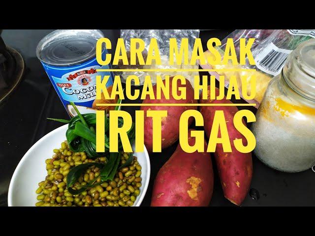 CARA CEPAT MASAK KACANG HIJAU IRIT GAS