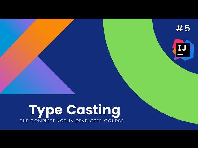 The Complete Kotlin Course #5 - Type Casting in Kotlin