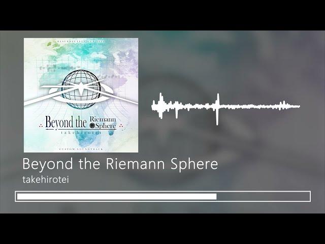 [ARTCORE] takehirotei - Beyond the Riemann Sphere [from ResCup2024 Soundtrack]