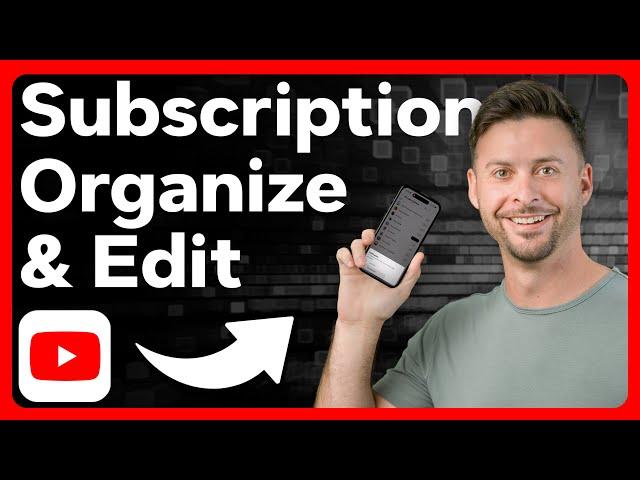 How To Edit And Organize Subscriptions List On YouTube