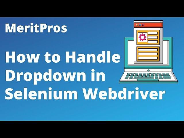 How to Handle Dropdown in Selenium Webdriver | Selenium Webdriver Tutorial for Beginners | Meritpros