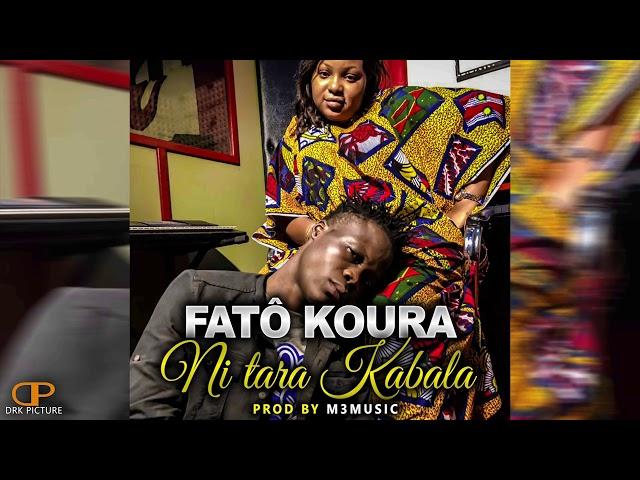 FATÔ KOURA -- Ni TARA KABALA —( son Officiel)