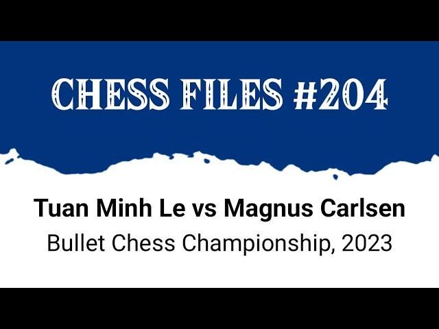 Tuan Minh Le vs Magnus Carlsen • Bullet Chess Championship, 2023