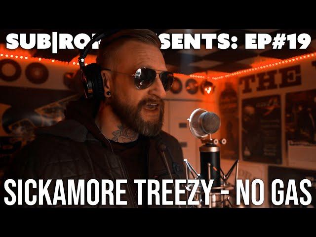 Sickamore Treezy - "No Gas" (SUB|ROK PRESENTS) S3:EP#4