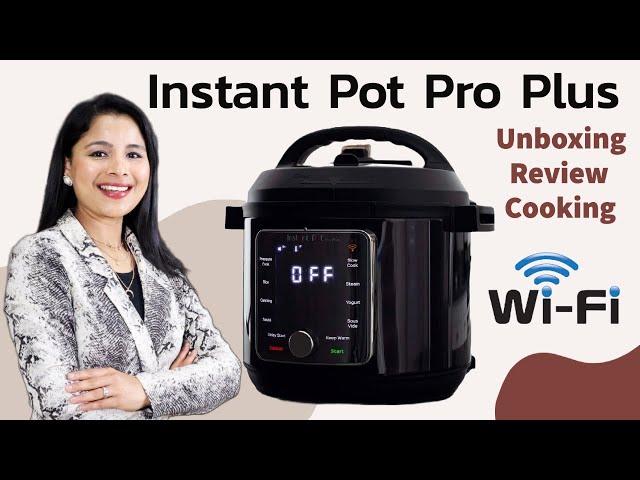 INSTANT POT PRO PLUS With WiFi | Detailed Review, Cooking With The App, Latest Smart Pressure Cooker