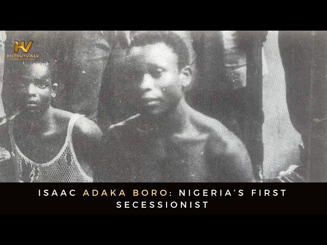 Isaac Adaka Boro (1938-1968): Nigeria’s First Secessionist