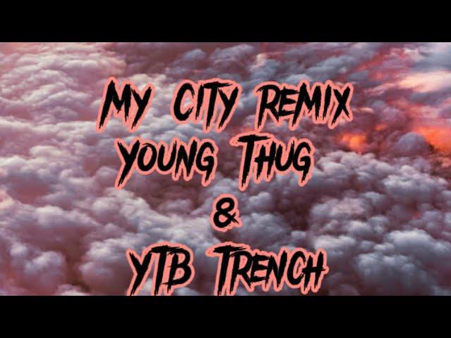 My City Remix Young Thug & YTB Trench (Lyrics)