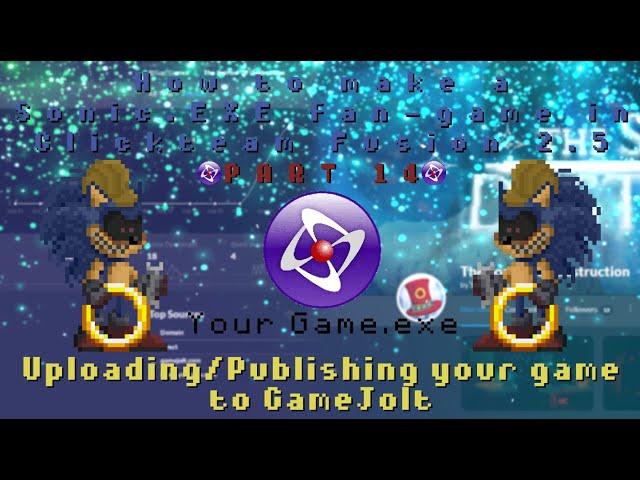 (14) How to upload your EXE game to GameJolt | Making a Sonic.EXE fan-game in Clickteam Fusion 2.5