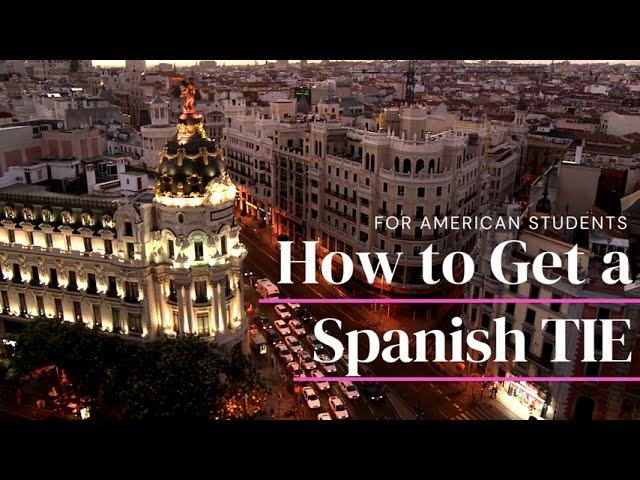 How to get a Spanish TIE as an American Student