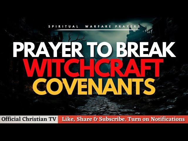 PRAYER AGAINST WITCHCRAFT COVENANT | Spiritual Warfare Prayer