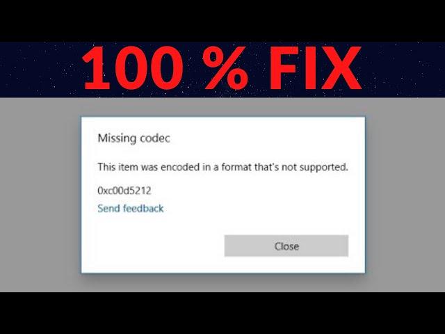 100 % Fix Error This item was encoded in a format that's not supported 0xc00d5212 !! 100 % Fix !2020