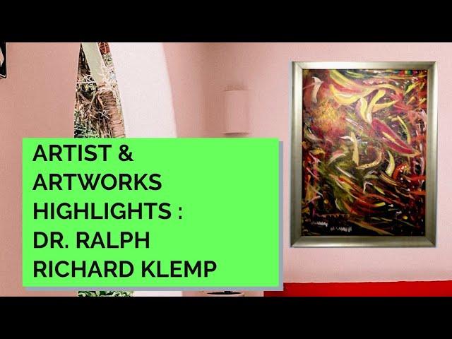 ARTIST & ARTWORKS HIGHLIGHTS - DR. RALPH RICHARD KLEMP | Inner Joy Art Gallery, Malaysia