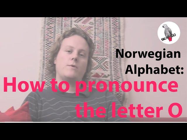 Norwegian Alphabet: How to pronounce the letter O