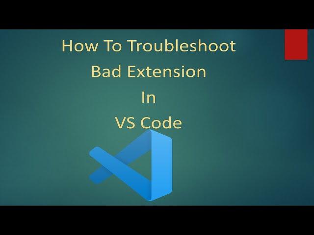 How To Troubleshoot Bad Extension In VS Code | Troubleshooting VS Code